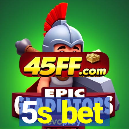 5s bet